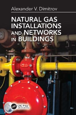 Natural Gas Installations and Networks in Buildings - Alexander V. Dimitrov
