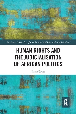 Human Rights and the Judicialisation of African Politics - Peter Brett