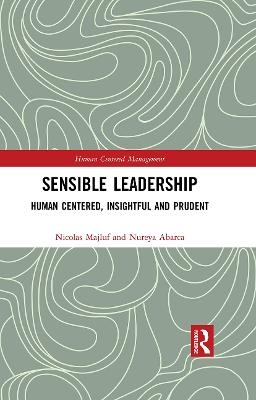 Sensible Leadership - Nicolas Majluf, Nureya Abarca