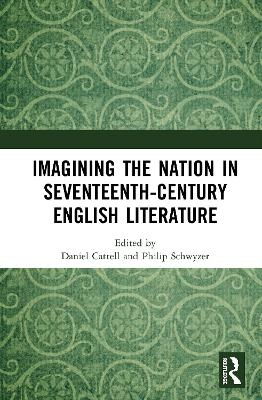 Imagining the Nation in Seventeenth-Century English Literature - 