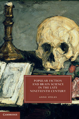 Popular Fiction and Brain Science in the Late Nineteenth Century -  Anne Stiles
