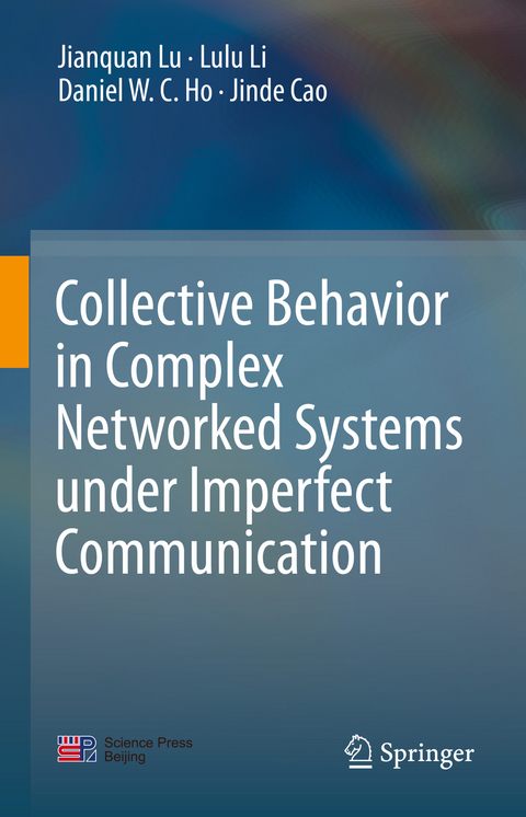 Collective Behavior in Complex Networked Systems under Imperfect Communication - Jianquan Lu, Lulu Li, Daniel W.C. Ho, Jinde Cao