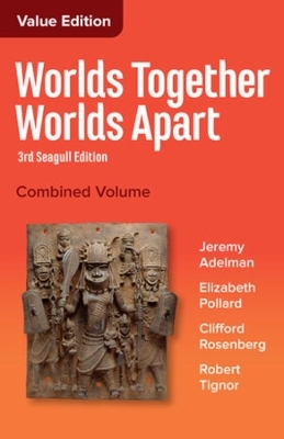 Worlds Together, Worlds Apart - Jeremy Adelman, Elizabeth Pollard, Clifford Rosenberg, Robert Tignor