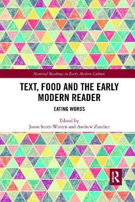 Text, Food and the Early Modern Reader - Jason Scott-Warren, Andrew Elder Zurcher