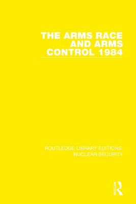 The Arms Race and Arms Control 1984 -  Stockholm International Peace Research Institute