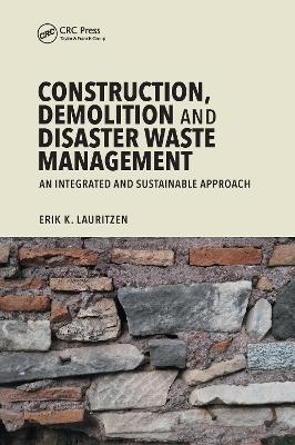 Construction, Demolition and Disaster Waste Management - Erik K. Lauritzen