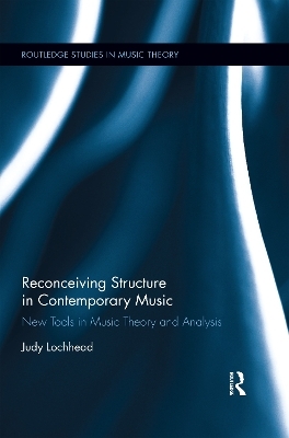 Reconceiving Structure in Contemporary Music - Judy Lochhead