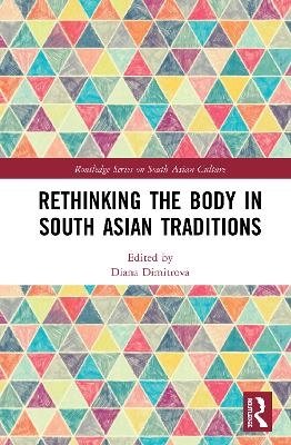 Rethinking the Body in South Asian Traditions - 