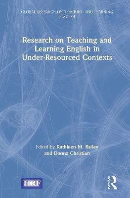 Research on Teaching and Learning English in Under-Resourced Contexts - 