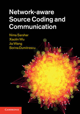 Network-aware Source Coding and Communication - Ontario) Dumitrescu Sorina (McMaster University, Saskatchewan Nima (University of Regina  Canada) Sarshar, China) Wang Jia (Shanghai Jiao Tong University, Ontario) Wu Xiaolin (McMaster University