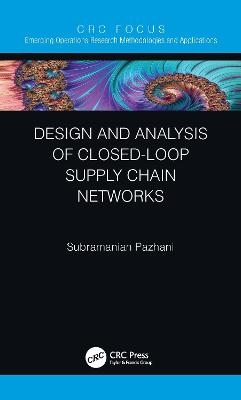 Design and Analysis of Closed-Loop Supply Chain Networks - Subramanian Pazhani
