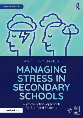 Managing Stress in Secondary Schools - Anthony James