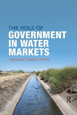 The Role of Government in Water Markets - Vanessa Casado-Perez