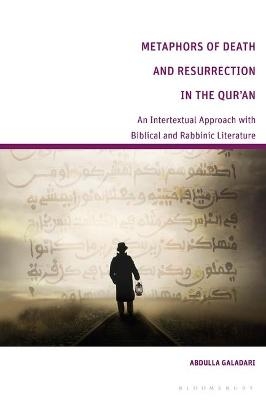 Metaphors of Death and Resurrection in the Qur’an - Abdulla Galadari