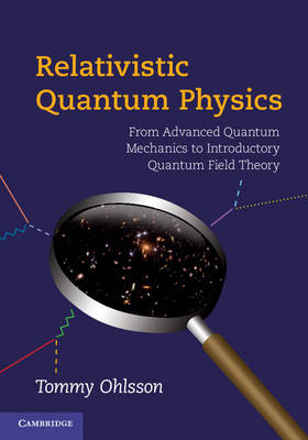 Relativistic Quantum Physics -  Tommy Ohlsson