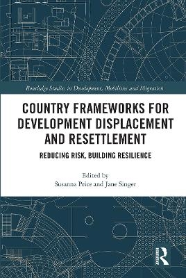 Country Frameworks for Development Displacement and Resettlement - 