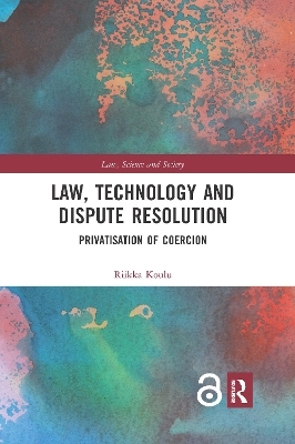 Law, Technology and Dispute Resolution - Riikka Koulu