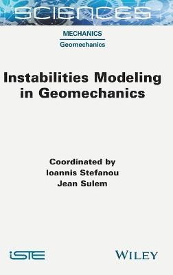 Instabilities Modeling in Geomechanics - Ioannis Stefanou, Jean Sulem