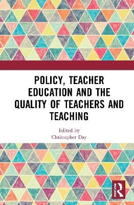 Policy, Teacher Education and the Quality of Teachers and Teaching - 