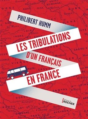 Les tribulations d'un Français en France - Philibert Humm