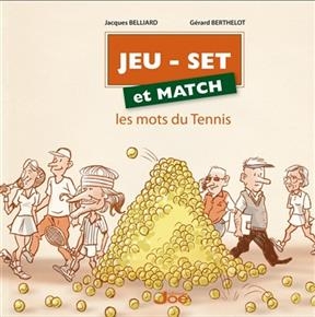 Jeu Set et Match -Les Mots du Tennis- -  Belliard Jacques