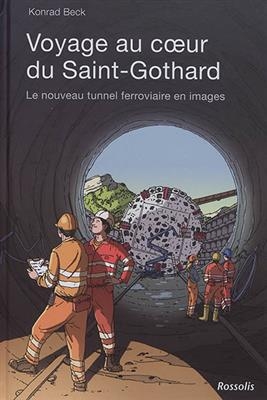 VOYAGE AU COEUR DU SAINT GOTHARD -  BECK KONRAD