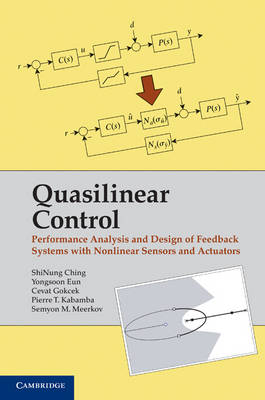Quasilinear Control -  ShiNung Ching,  Yongsoon Eun,  Cevat Gokcek,  Pierre T. Kabamba,  Semyon M. Meerkov