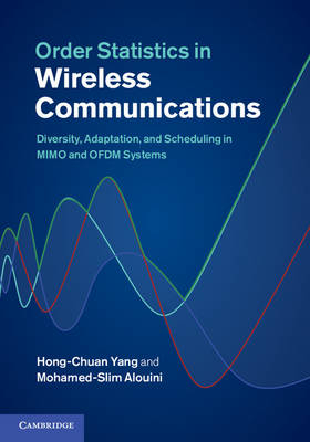 Order Statistics in Wireless Communications - Saudi Arabia) Alouini Mohamed-Slim (King Abdullah University of Science and Technology, Canada) Yang Hong-Chuan (University of Victoria