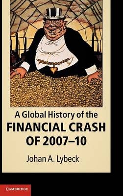 Global History of the Financial Crash of 2007-10 -  Johan A. Lybeck