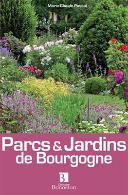 PARCS ET JARDINS BOURGOGNE 100 LIEUX POU -  Pascal