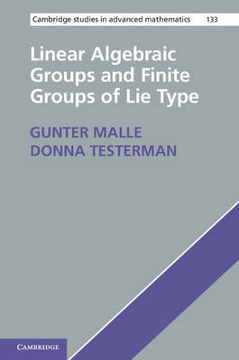 Linear Algebraic Groups and Finite Groups of Lie Type - Germany) Malle Gunter (Technische Universitat Kaiserslautern,  Donna (Ecole Polytechnique Federale de Lausanne) Testerman