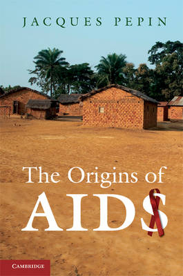 Origins of AIDS -  Jacques Pepin