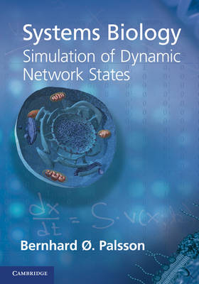 Systems Biology: Simulation of Dynamic Network States -  Bernhard O. Palsson