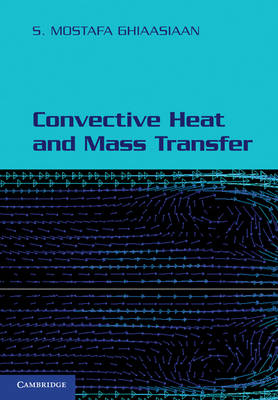 Convective Heat and Mass Transfer -  S. Mostafa (Georgia Institute of Technology) Ghiaasiaan