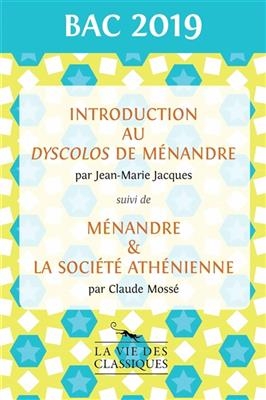 Introduction au Dyscolos de Ménandre. Ménandre & la société athénienne - Claude (1924-2022) Mossé, Jean-Marie (1924-2008) Jacques