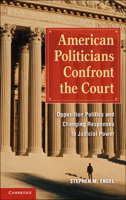 American Politicians Confront the Court -  Stephen M. Engel