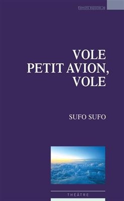 Vole petit avion, vole : théâtre -  Sufo Sufo