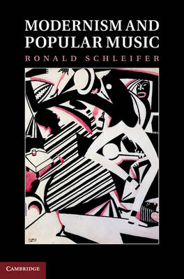 Modernism and Popular Music -  Ronald Schleifer