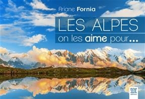 Les Alpes, on les aime pour… - Ariane Fornia