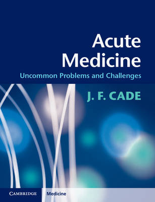 Acute Medicine -  J. F. Cade