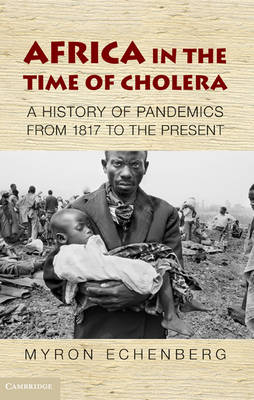 Africa in the Time of Cholera -  Myron Echenberg