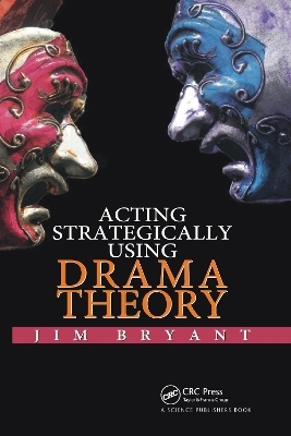 Acting Strategically Using Drama Theory - James William Bryant