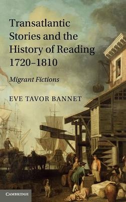 Transatlantic Stories and the History of Reading, 1720-1810 -  Eve Tavor Bannet