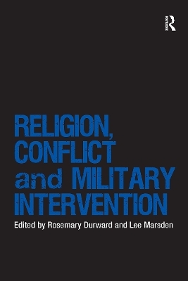 Religion, Conflict and Military Intervention - Rosemary Durward