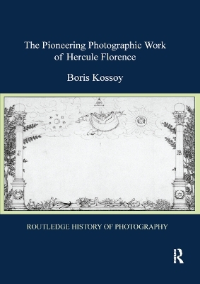 The Pioneering Photographic Work of Hercule Florence - Boris Kossoy