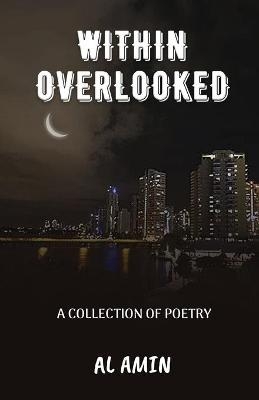 Within Overlooked - Al Amin