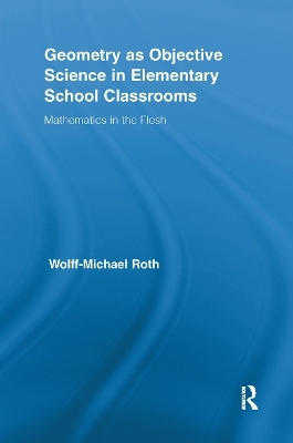 Geometry as Objective Science in Elementary School Classrooms - Wolff-Michael Roth