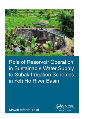 Role of Reservoir Operation in Sustainable Water Supply to Subak Irrigation Schemes in Yeh Ho River Basin - Mawiti Infantri Yekti
