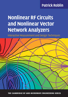 Nonlinear RF Circuits and Nonlinear Vector Network Analyzers -  Patrick Roblin
