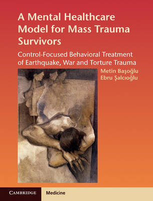 Mental Healthcare Model for Mass Trauma Survivors -  Metin Basoglu,  Ebru Salcioglu